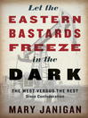 Cover image for Let the Eastern Bastards Freeze in the Dark